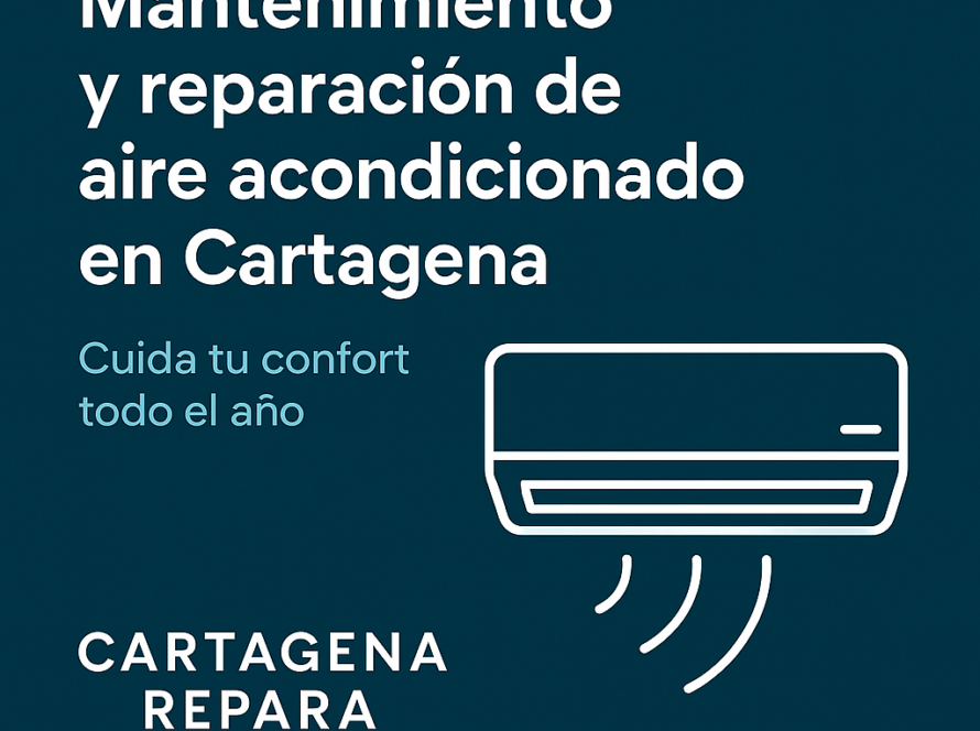 Reparación de Aires Acondicionados en Cartagena: Cuida tu confort todo el año