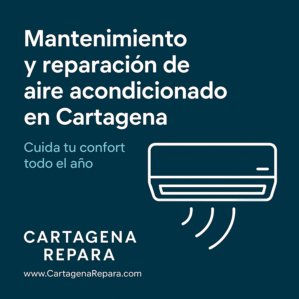 Reparación de Aires Acondicionados en Cartagena: Cuida tu confort todo el año