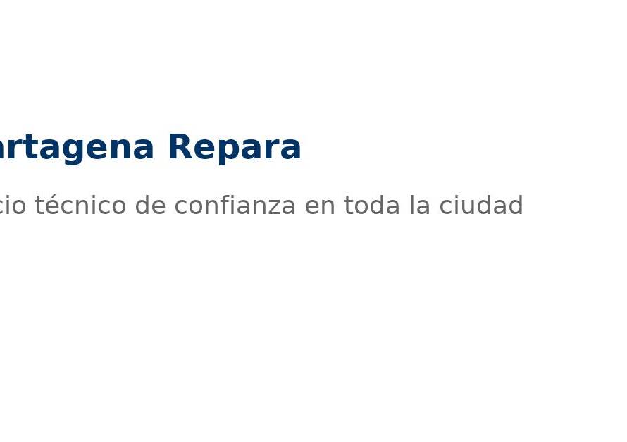 Cartagena Repara: Tu Servicio Técnico de Confianza en la Ciudad