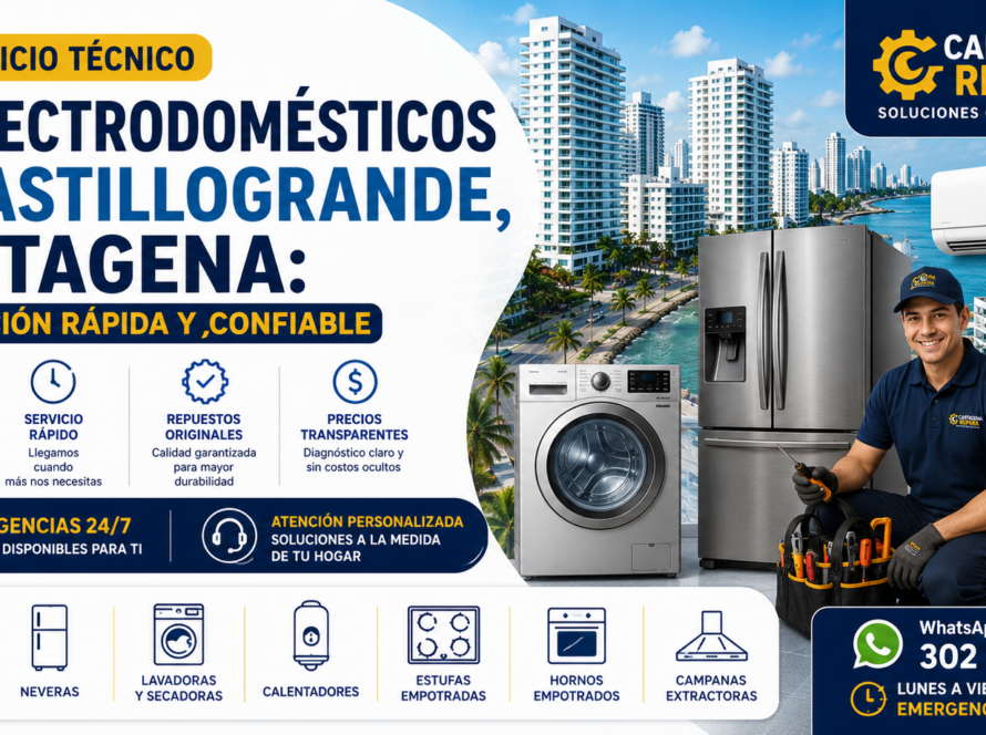 Servicio Técnico de Electrodomésticos en Castillogrande, Cartagena: Reparación Rápida y Confiable